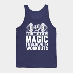 I don't believe in magic, I believe in workouts t-shirt Tank Top